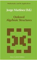 Ordered Algebraic Structures: Proceedings of the Caribbean Mathematics Foundation Conference on Ordered Algebraic Structures, Curaçao, August 1988(55 Mathematics and Its Applications)