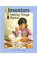 Inventors: Making Things Better: Making Things Better