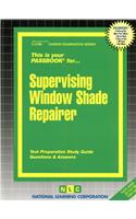 Supervising Window Shade Repairer: Passbooks Study Guide