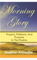 Morning Glory: Prayers, Petitons, and Purpose in the Psalms(English)