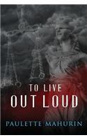 To Live Out Loud