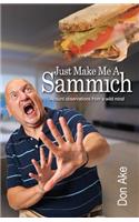Just Make Me A Sammich