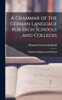 Grammar of the German Language for High Schools and Colleges