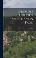 Leben des heiligen Vinzenz von Paul.