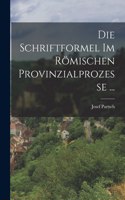 Schriftformel Im Römischen Provinzialprozesse ...