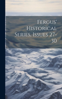 Fergus' Historical Series, Issues 27-30