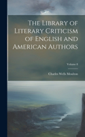 Library of Literary Criticism of English and American Authors; Volume 8