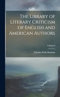 The Library of Literary Criticism of English and American Authors; Volume 8