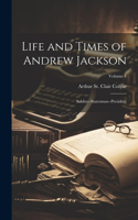 Life and Times of Andrew Jackson; Soldier--statesman--president; Volume 4