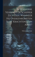 In Hoeverre Verbindt De Schipper Zich Zelf, Wanneer Hij Overeenkomsten Sluit Krachtens Zijn Ambt?
