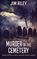 Murder In The Cemetery (Hawk Theriot And Kristi Blocker Short Stories Book 2)