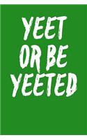 Yeet Or Be Yeeted