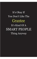 It's Okay If You Don't Like The Grantee It's Kind Of A Smart People Thing Anyway: Blank Lined Notebook Journal