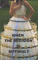 When the Decision Is Difficult: Notebook Paper in a line 120 pages.For people with a sense of humor. Funny and original.A great gift idea.THE PERFECT GIFT FOR THE BRIDE-TO-BE.