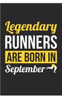 Running Notebook - Legendary Runners Are Born In September Journal - Birthday Gift for Runner Diary