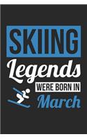 Skiing Notebook - Skiing Legends Were Born In March - Skiing Journal - Birthday Gift for Skier