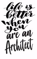 Life is Better When You Are An Architect: 6x9 College Ruled Line Paper 150 Pages