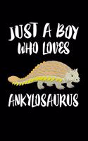 Just A Boy Who Loves Ankylosaurus: Animal Nature Collection