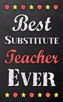 Best Substitute Teacher Ever: Undated Lined Journal 6" x "9 100 Pages