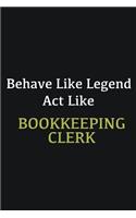 Behave like Legend Act Like Bookkeeping Clerk: Writing careers journals and notebook. A way towards enhancement