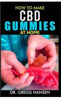 How to Make CBD Gummies at Home