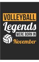 Volleyball Legends Were Born In November - Volleyball Journal - Volleyball Notebook - Birthday Gift for Volleyball Player: Unruled Blank Journey Diary, 110 blank pages, 6x9 (15.2 x 22.9 cm)