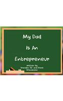 My Dad Is An Entrepreneur