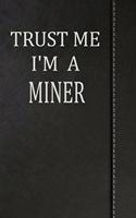 Trust Me I'm a Miner: Jiu-Jitsu Training Journal Notebook 120 Pages 6x9
