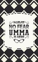 Have No Fear Umma Is Here: Family Grandma Women Mom Memory Journal Blank Lined Note Book Mother's Day Holiday Gift