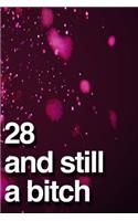 28 And Still A Bitch