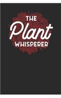 The Plant Whisperer: Gardening Notebook, Blank Lined (6 x 9 - 120 pages) Gardener Themed Notebook for Daily Journal, Diary, and Gift