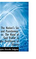 The Nation's Sin and Punishment: Or, the Hand of God Visible in the Overthrow of Slavery