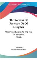 The Romans Of Partenay, Or Of Lusignen