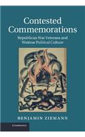 Contested Commemorations: Republican War Veterans and Weimar Political Culture