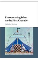 Encountering Islam on the First Crusade