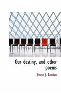 Our Destiny, and Other Poems