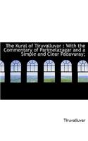 Kural of Tiruvalluvar: With the Commentary of Parimelazagar and a Simple and Clear Padavuray;(English)