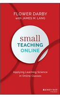 Small Teaching Online: Applying Learning Science in Online Classes