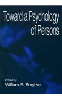 Toward A Psychology of Persons