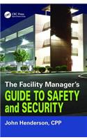 The Facility Manager's Guide to Safety and Security