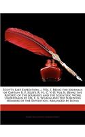 Scott's Last Expedition ...: Vol. I. Being the Journals of Captain R. F. Scott, R. N., C. V. O. Vol II. Being the Reports of the Journeys and the S