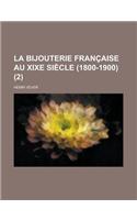 La Bijouterie Francaise Au Xixe Siecle (1800-1900) (2 ): (English)