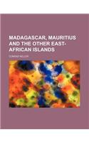 Madagascar, Mauritius and the Other East-African Islands: (English)