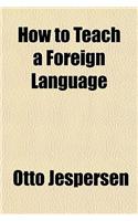 How to Teach a Foreign Language