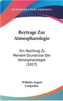 Beytrage Zur Atmospharologie: Ein Nachtrag Zu Meinem Grundrisse Der Atmospharologie (1817)