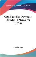 Catalogue Des Ouvrages, Articles Et Memoires (1896)