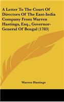 A Letter to the Court of Directors of the East-India Company from Warren Hastings, Esq., Governor-General of Bengal (1783)