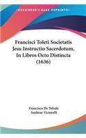Francisci Toleti Societatis Jesu Instructio Sacerdotum, in Libros Octo Distincta (1636)