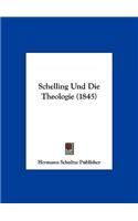Schelling Und Die Theologie (1845)