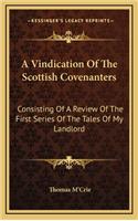A Vindication of the Scottish Covenanters: Consisting of a Review of the First Series of the Tales of My Landlord